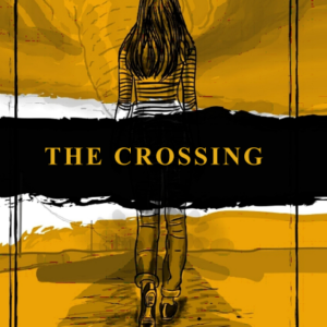 The Crossing: Be Larger Than Life, Manifest Your Destiny