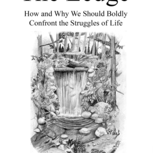 The Ledge: How and Why We Should Boldly Confront the Struggles of Life